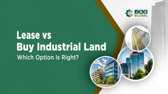 Lease vs Buy Industrial Land: Which Option Is Right?